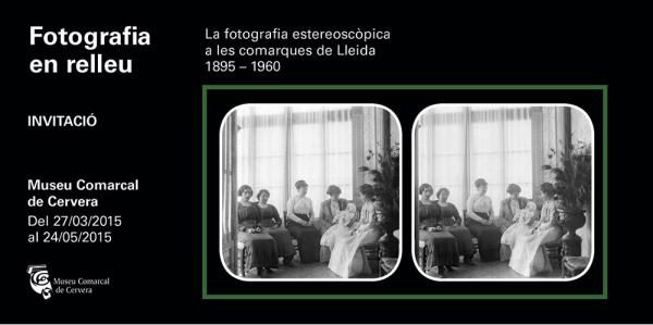 23.3.2015 cartell La fotografia estereoscòpica a les comarques de Lleida 1895-1960  Cervera -  Museu Comarcal de Cervera