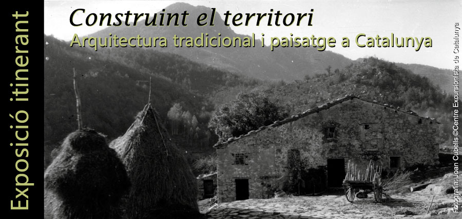 cartell Exposició 'Construint el territori. Arquitectura tradicional i paisatge a Catalunya'